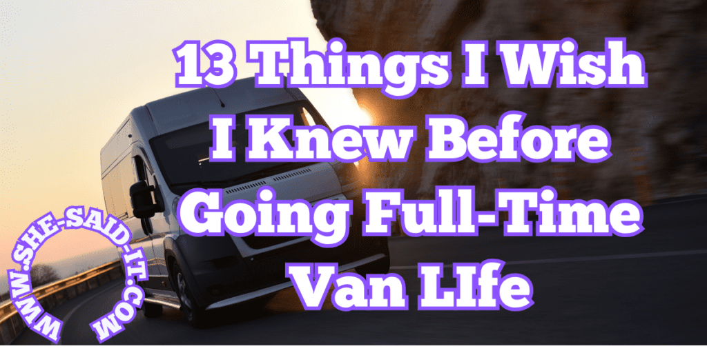 Things I wish I knew before going full-time van life